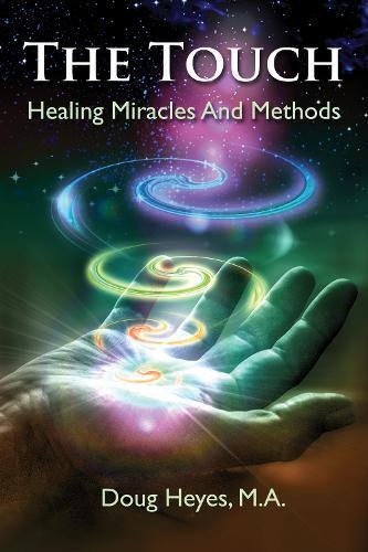 Book cover for The Touch: Healing Miracles and Methods by Doug Heyes Book cover for The Touch: Healing Miracles and Methods by Doug Heyes